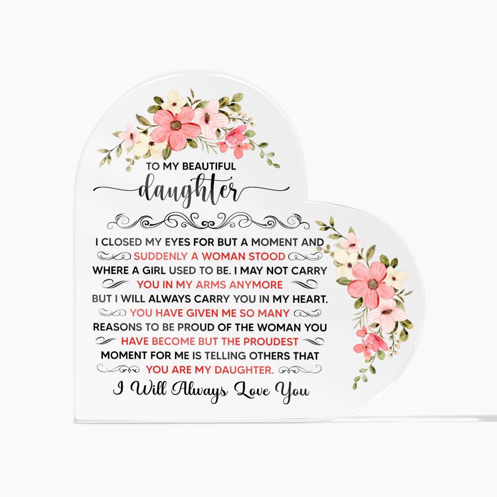 To My Beautiful Daughter Acrylic Heart Plaque.