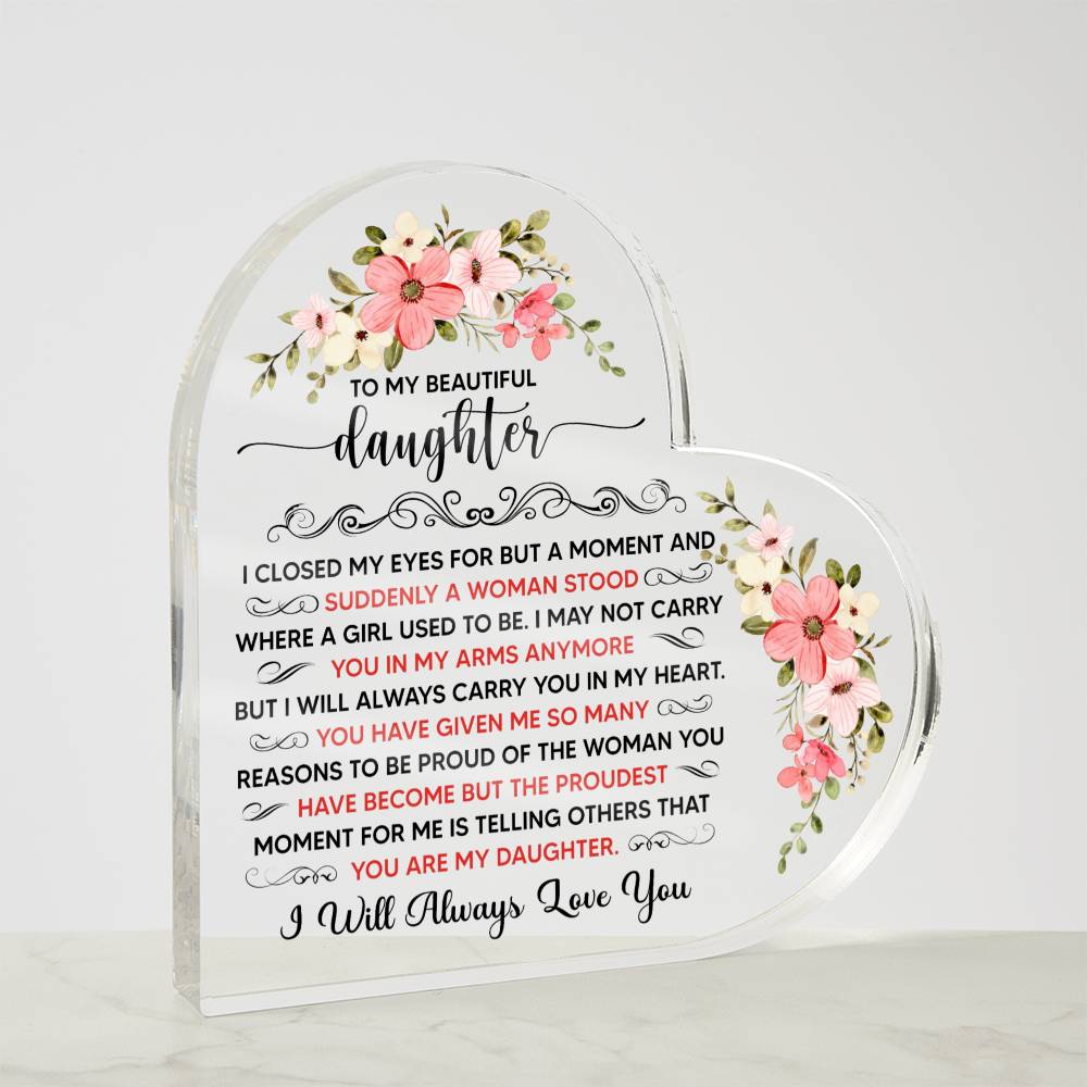 To My Beautiful Daughter Acrylic Heart Plaque.
