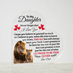TO MY DAUGHTER OLD LION HEART ACRYLIC PLAQUE.