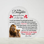 TO MY DAUGHTER OLD LION HEART ACRYLIC PLAQUE.