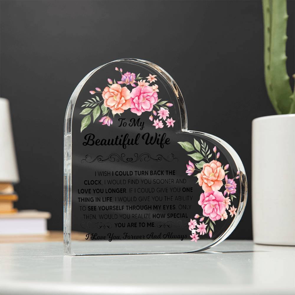 TO MY BEAUTIFUL WIFE ACRYLIC HEART PLAQUE.