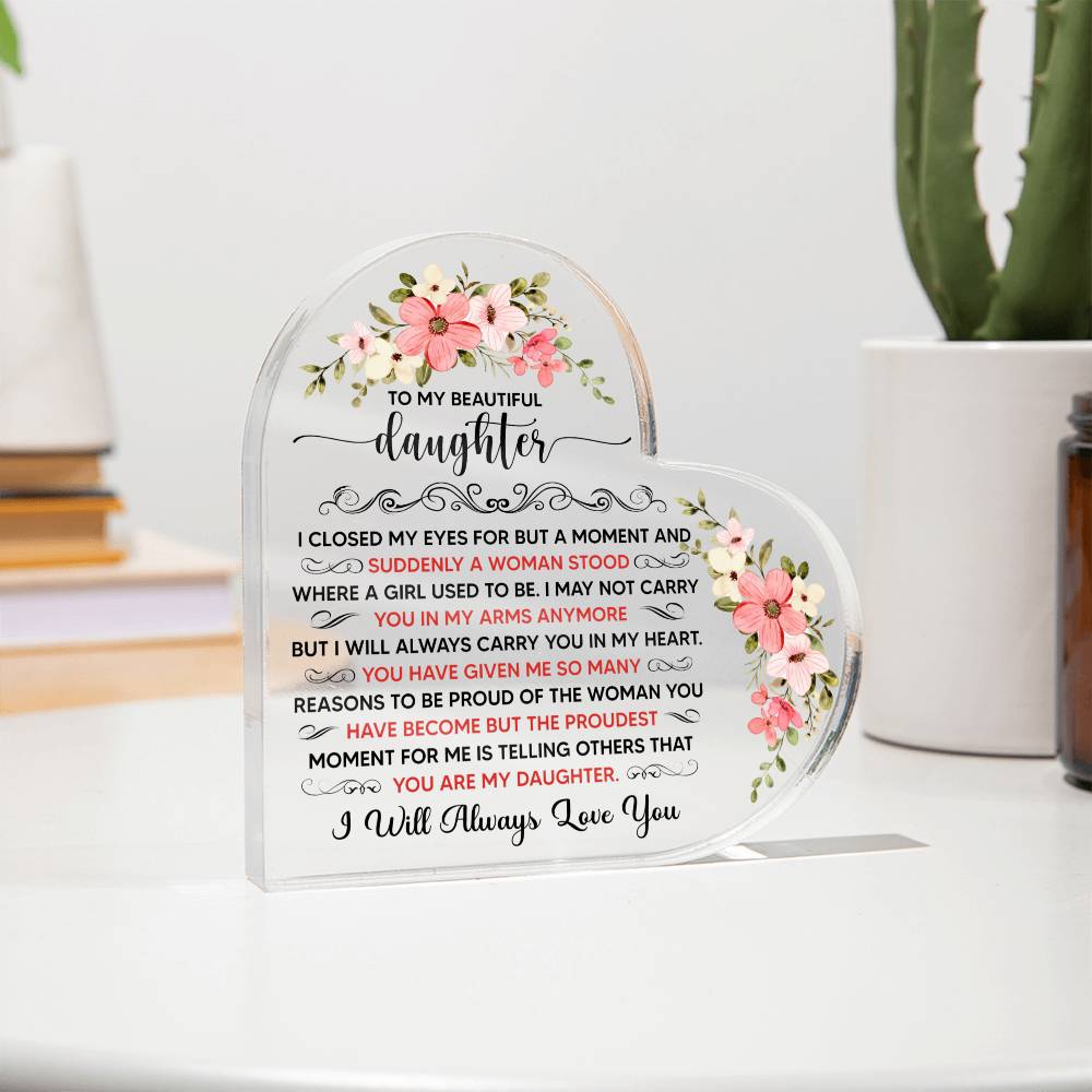 To My Beautiful Daughter Acrylic Heart Plaque.