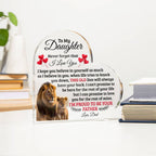 TO MY DAUGHTER OLD LION HEART ACRYLIC PLAQUE.