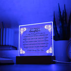 TO MY BEAUTIFUL DAUGHTER SQUARE ACRYLIC PLAQUE.