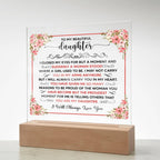TO MY BEAUTIFUL DAUGHTER SQUARE ACRYLIC PLAQUE.