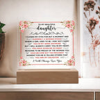 TO MY BEAUTIFUL DAUGHTER SQUARE ACRYLIC PLAQUE.