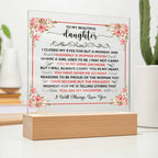 TO MY BEAUTIFUL DAUGHTER SQUARE ACRYLIC PLAQUE.